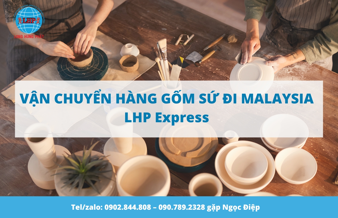 vận chuyển hàng gốm sứ đi Malaysia