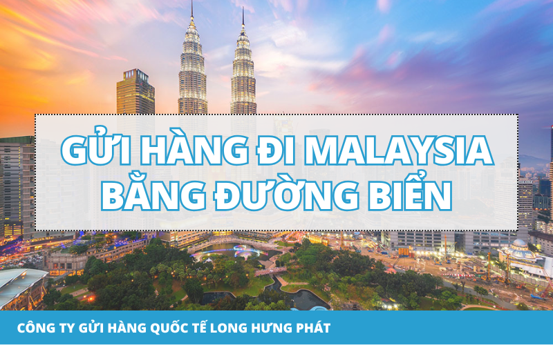 Gửi hàng đi Malaysia bằng đường biển