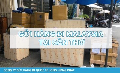 Gửi hàng đi Malaysia tại Cần Thơ